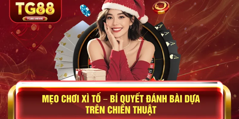 Mẹo Chơi Xì Tố – Bí Quyết Đánh Bài Dựa Trên Chiến Thuật